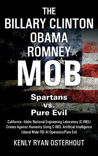 Billary Clinton Obama Romney MOB  Pure Evil vs. American Spartans [Hardcover]