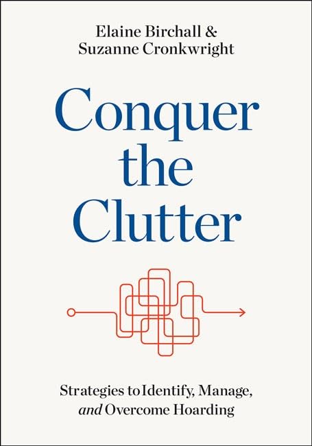Conquer the Clutter Strategies to Identify, Manage, and Overcome Hoarding [Paperback]