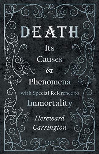 Death  Its Causes and Phenomena with Special Reference to Immortality [Paperback]