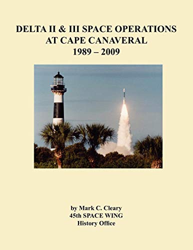 Delta II and III Space Operations at Cape Canaveral 1989-2009 [Paperback]