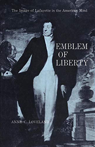 Emblem of Liberty  The Image of Lafayette in the American Mind [Paperback]