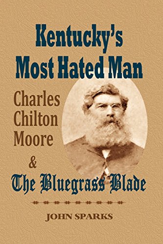 Kentucky's Most Hated Man Charles Chilton Moore And The Bluegrass Blade [Paperback]