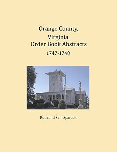 Orange County, Virginia Order Book Abstracts 1747-1748 [Paperback]