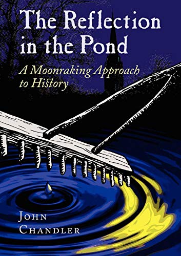 Reflection in the Pond  A Moonraking Approach to History [Paperback]