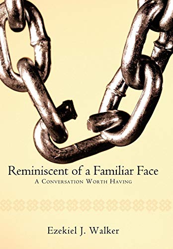 Reminiscent of a Familiar Face  A Conversation Worth Having [Hardcover]