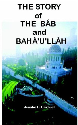 The Story Of The Bab & Baha'u'llah [Paperback]