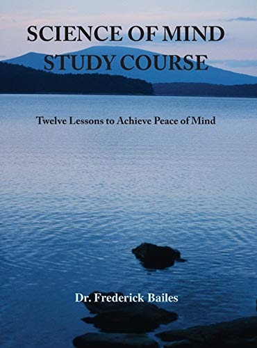 Science of Mind Study Course  Twelve Lessons to Achieve Peace of Mind [Hardcover]