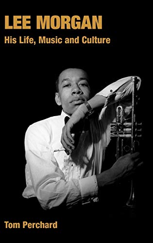Lee Morgan His Life, Music and Culture [Hardcover]