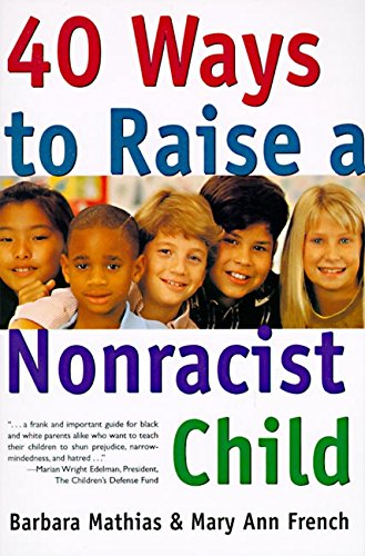 40 Ways to Raise a Nonracist Child [Paperback]