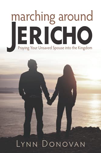 Marching Around Jericho  Praying Your Unsaved Spouse into the Kingdom [Paperback]