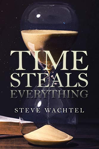 Time Steals Everything [Paperback]