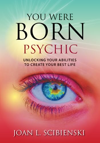 You Were Born Psychic  Unlocking Your Abilities to Create Your Best Life [Paperback]