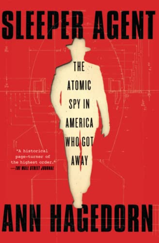 Sleeper Agent The Atomic Spy in America Who Got Away [Paperback]
