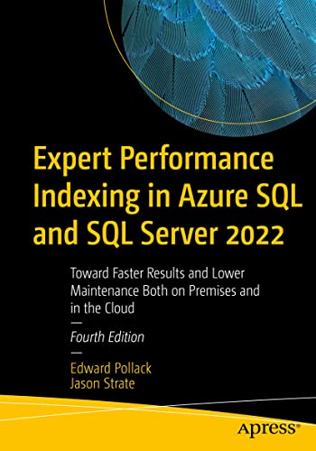 Expert Performance Indexing in Azure SQL and SQL Server 2022 Toward Faster Resu [Paperback]
