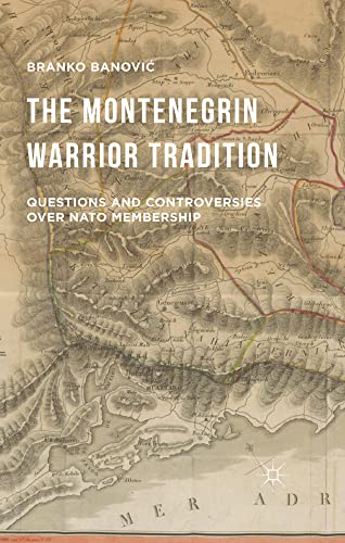The Montenegrin Warrior Tradition Questions and Controversies over NATO Members [Paperback]