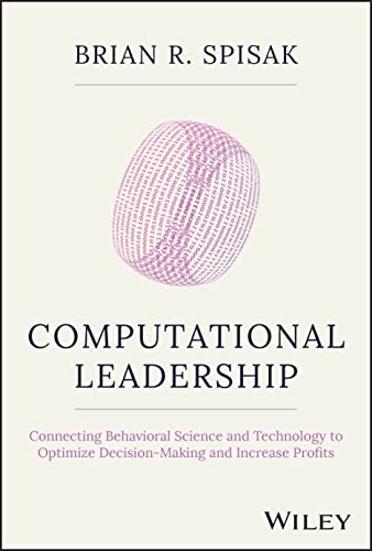 Computational Leadership Connecting Behavioral Science and Technology to Optimi [Hardcover]