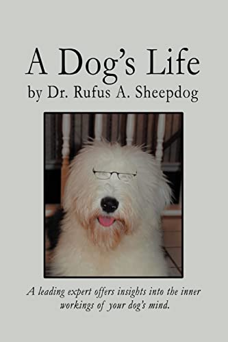 A Dog's Life A Leading Expert Offers Insights Into The Inner Workings Of Your D [Paperback]