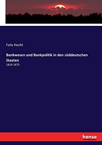 Bankwesen Und Bankpolitik In Den Suddeutschen Staaten