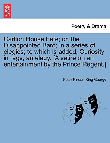 Carlton House Fete Or, The Disappointed Bard In A Series Of Elegies To Which  [Paperback]