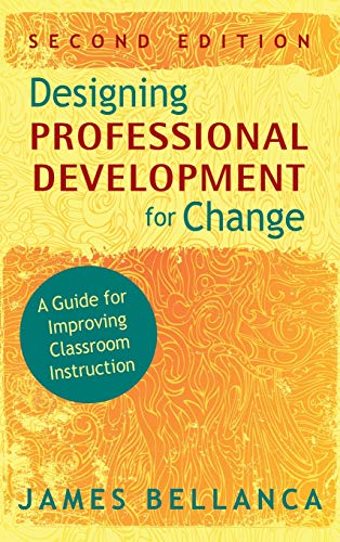 Designing Professional Development for Change A Guide for Improving Classroom I [Hardcover]
