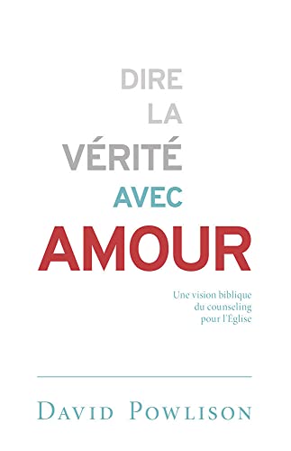 Dire la Verite Avec Amour (Speaking Truth in Love  Counsel in Community) une V [Paperback]