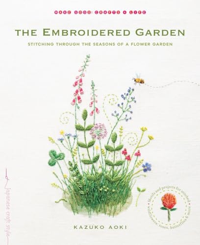 The Embroidered Garden Stitching through the Seasons of a Flower Garden [Paperback]