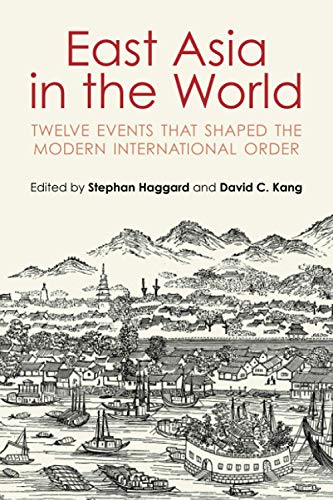 East Asia in the World Twelve Events That Shaped the Modern International Order [Paperback]