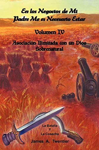 En Los Negocios de Mi Padre Me Es Necesario Estar  Volumen IV Asociacin ilimit [Paperback]