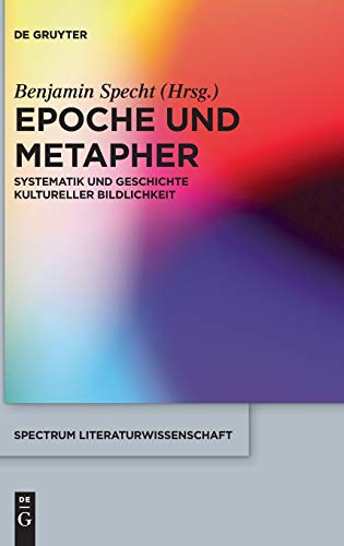 Epoche Und Metapher Systematik Und Geschichte Kultureller Bildlichkeit (sprectr [Hardcover]