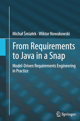 From Requirements to Java in a Snap Model-Driven Requirements Engineering in Pr [Paperback]