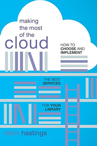 Making the Most of the Cloud How to Choose and Implement the Best Services for  [Paperback]