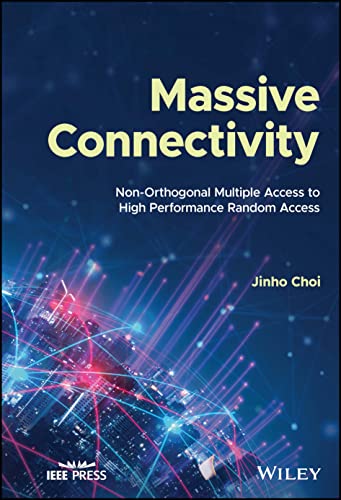 Massive Connectivity Non-Orthogonal Multiple Access to High Performance Random  [Hardcover]