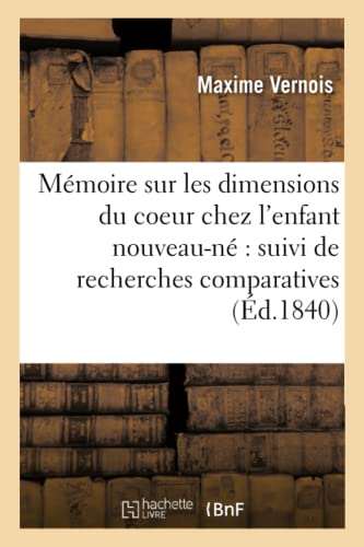 Memoire Sur les Dimensions du Coeur Chez l'Enfant Nouveau-Ne  Suivi de Recherch [Paperback]
