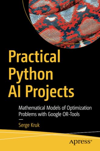 Practical Python AI Projects Mathematical Models of Optimization Problems with  [Paperback]