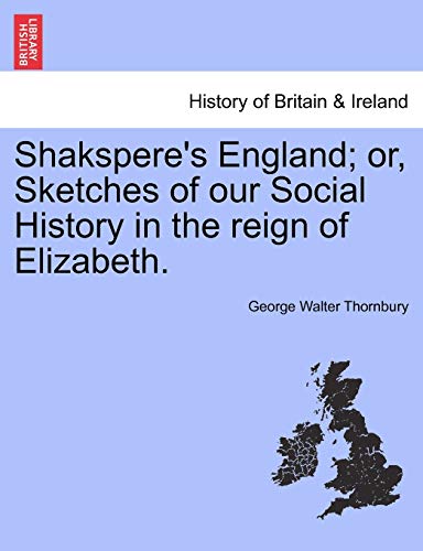 Shakspere's England or, Sketches of Our Social History in the Reign of Elizabet [Paperback]