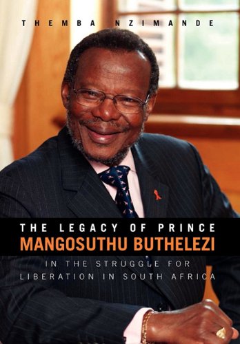 The Legacy Of Prince Mangosuthu Buthelezi In The Struggle For Liberation In Sou [Hardcover]
