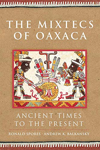 The Mixtecs Of Oaxaca Ancient Times To The Present (the Civilization Of The Ame [Hardcover]