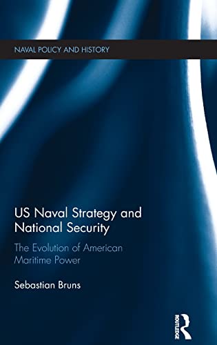 US Naval Strategy and National Security The Evolution of American Maritime Powe [Hardcover]