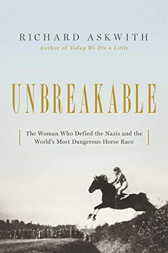 Unbreakable The Woman Who Defied the Nazis in the World&39s Most Dangerous Ho [Hardcover]