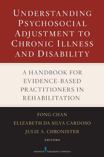 Understanding Psychosocial Adjustment to Chronic Illness and Disability A Handb [Hardcover]