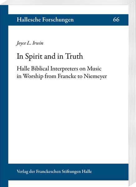 In Spirit and in Truth Halle Biblical Interpreters on Music in Worship from Fra [Paperback]
