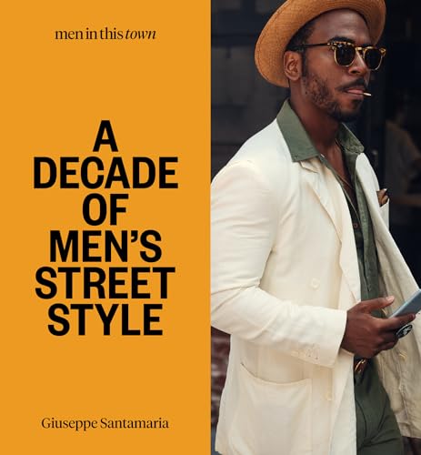 Men in This Town A Decade of Men's Street Style [Hardcover]