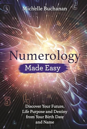 Numerology Made Easy Discover Your Future, Life Purpose and Destiny from Your B [Paperback]