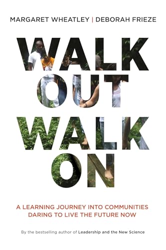 Walk Out Walk On A Learning Journey into Communities Daring to Live the Future  [Paperback]