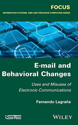 E-mail and Behavioral Changes Uses and Misuses of Electronic Communications [Hardcover]