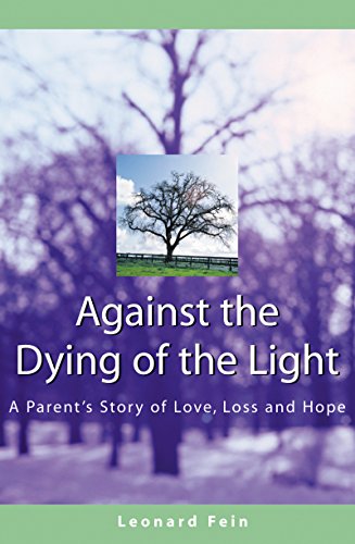 Against the Dying of the Light A Parent's Story of Love, Loss and Hope [Paperback]