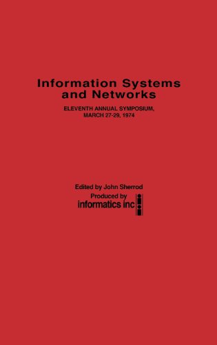 Information Systems And Networks Eleventh Annual Symposium, March 27-29, 1974 [Hardcover]