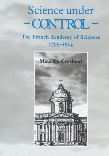 Science under Control The French Academy of Sciences 1795}}}1914 [Paperback]