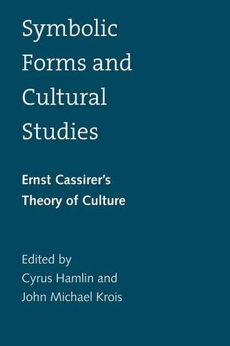 Symbolic Forms and Cultural Studies Ernst Cassirer&39s Theory of Culture [Paperback]