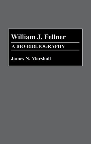 William J. Fellner A Bio-Bibliography (bio-Bibliographies In Economics) [Hardcover]